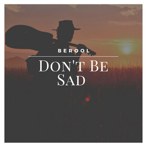 Berool — Don't Be Sad