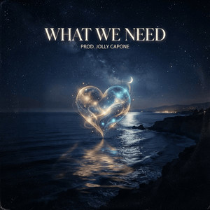 What We Need by Jolly Capone