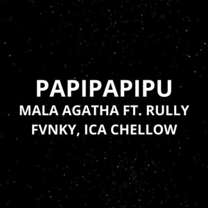 Papipapipu by Mala Agatha, Icha Cellow, Rully Fvnky
