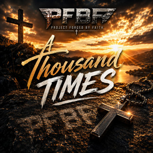 A Thousand Times by Project Forged By Faith