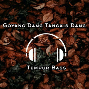 Tempur Bass - Goyang Dang Tangkis Dang