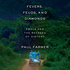 Fevers, Feuds, and Diamonds - Ebola and the Ravages of History (Unabridged)