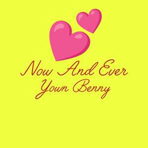 Now and ever by Yown Benny