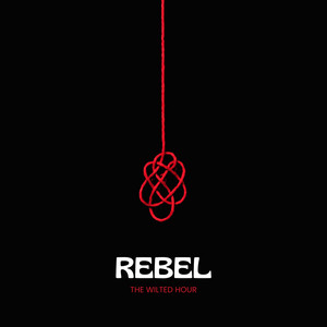 Rebel by The Wilted Hour