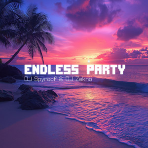 Endless Party by DJ Spyroof, DJ Zekno