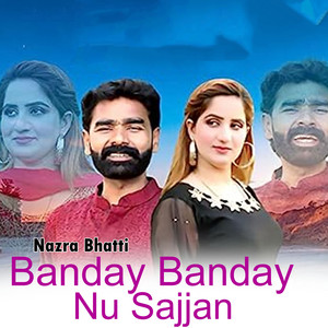 Nazra Bhatti - Banday Banday Nu Sajjan