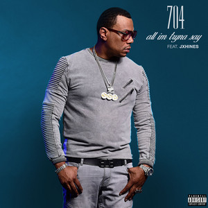 All Im Tryna Say (feat. JxHines) by 704, JxHines