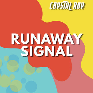 Runaway Signal by CRYSTAL RAY