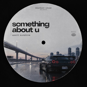 something about u by spoilt sunshine