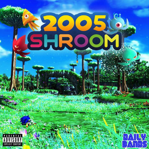 2005 by Shroom