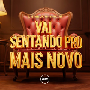 Vai Sentando Pro Mais Novo by DJ BG NO BEAT, Mc Waguinho Caxangá, Prime Funk