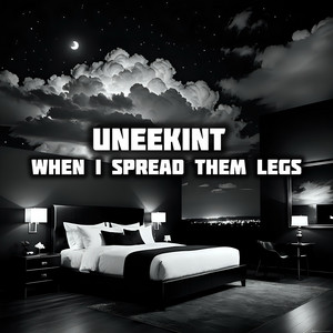 When I Spread Them Legs by Uneekint