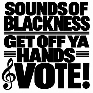 Get Off Ya Hands & Vote! by Sounds Of Blackness