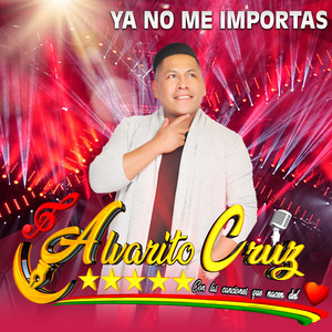 Alvarito Cruz - Ya No Me Importas