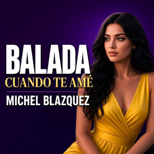 Cuando te amé. BALADA by Michel Blazquez