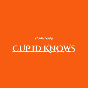 Cupid Knows by Forgiveamen