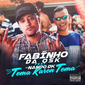MC Fabinho da Osk - Toma Karen Toma (feat. Mc Nando Dk)