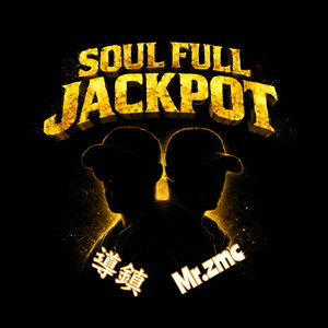 SOUL FULL JACK POT by 導鎮, Mr.ZMC