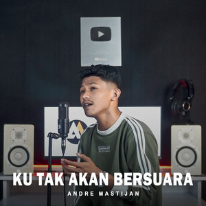 Ku Tak Akan Bersuara by Andre Mastijan