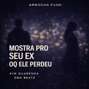 Kim Quaresma - Arrocha Funk Mostra pro Seu Ex Oq Ele Perdeu