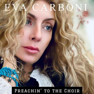 Preachin' to the Choir by Eva Carboni