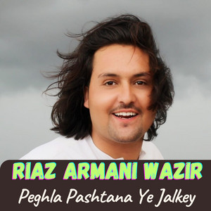 Riaz Armani Wazir - Peghla Pashtana Ye Jalkey