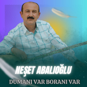 Neşet Abalıoğlu - Dumanı Var Boranı Var