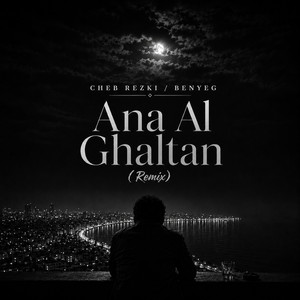 Ana Al Ghaltan - Remix by Cheb Rezki, BENYEG
