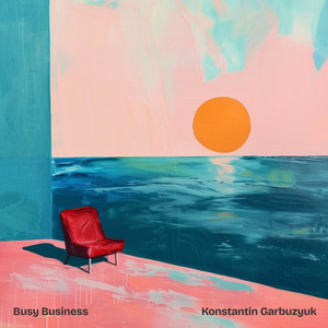 Konstantin Garbuzyuk - Busy Business