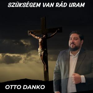 Otto Danko - Szükségem van rád uram