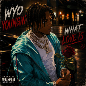 What Love Is by Wyo Youngin