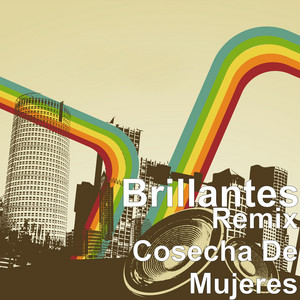 Brillantes - Cosecha De Mujeres (Remix)