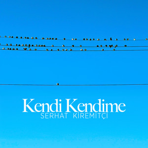 Serhat Kiremitçi - Kendi Kendime