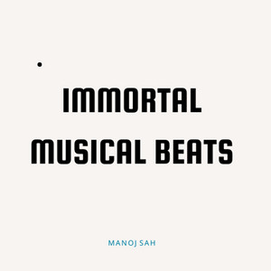 Immortal Musical Beats by Manoj Sah