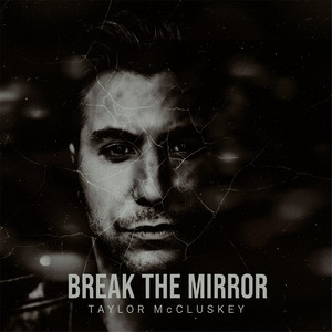 Break the Mirror by Taylor McCluskey