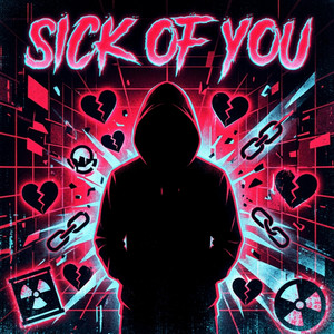 Sick of You by Vyn Crft