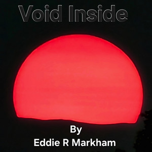 Void Inside by Eddie R Markham