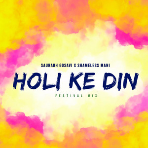 Holi Ke Din (feat. Shameless mani) [Festival Mix]
