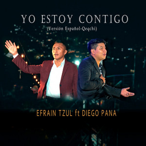 Efrain Tzul & Diego Pana - Yo Estoy Contigo (Versión Español-Qeqchi)