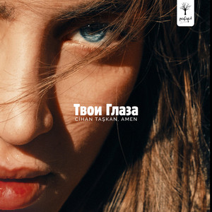 Твои Глаза by Cihan Taşkan, AMEN