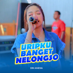 Uripku Banget Nelongso by Din Anesia