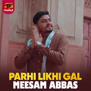 Meesam Abbas - Parhi Likhi Gal