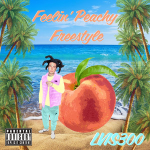 Feelin Peachy (freestyle) by LVIS300
