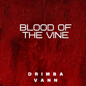Blood of the vine by Drimba Vann
