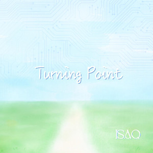 Turning Point by ISAQ