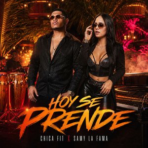 Hoy Se Prende by Chica Fit, Samy La Fama
