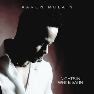 Nights in White Satin by Aaron Mclain
