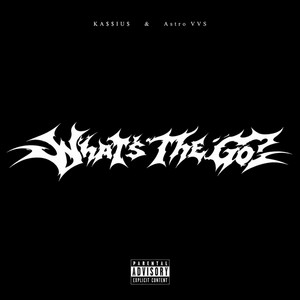 What’s The Go? by KA$$IU$, Astro VVS