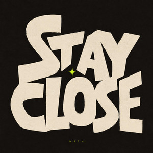Stay Close by MRTN