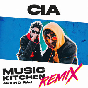 CIA - Remix by Music Kitchen, Arvind Raj